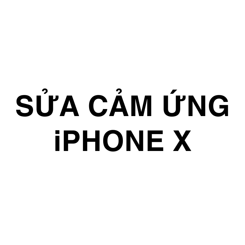 Sửa cảm ứng iPhone X