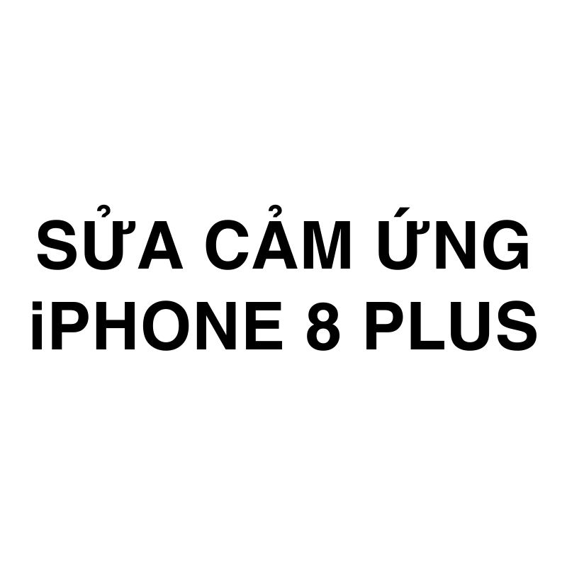 Sửa cảm ứng iPhone 8 Plus