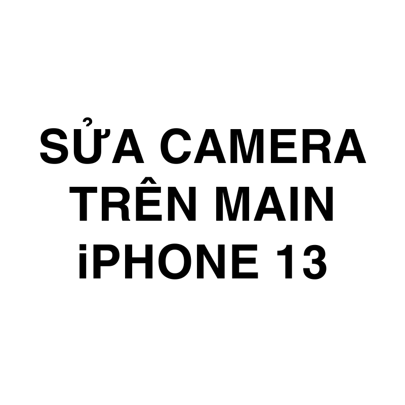 Sửa camera trên main iPhone 13