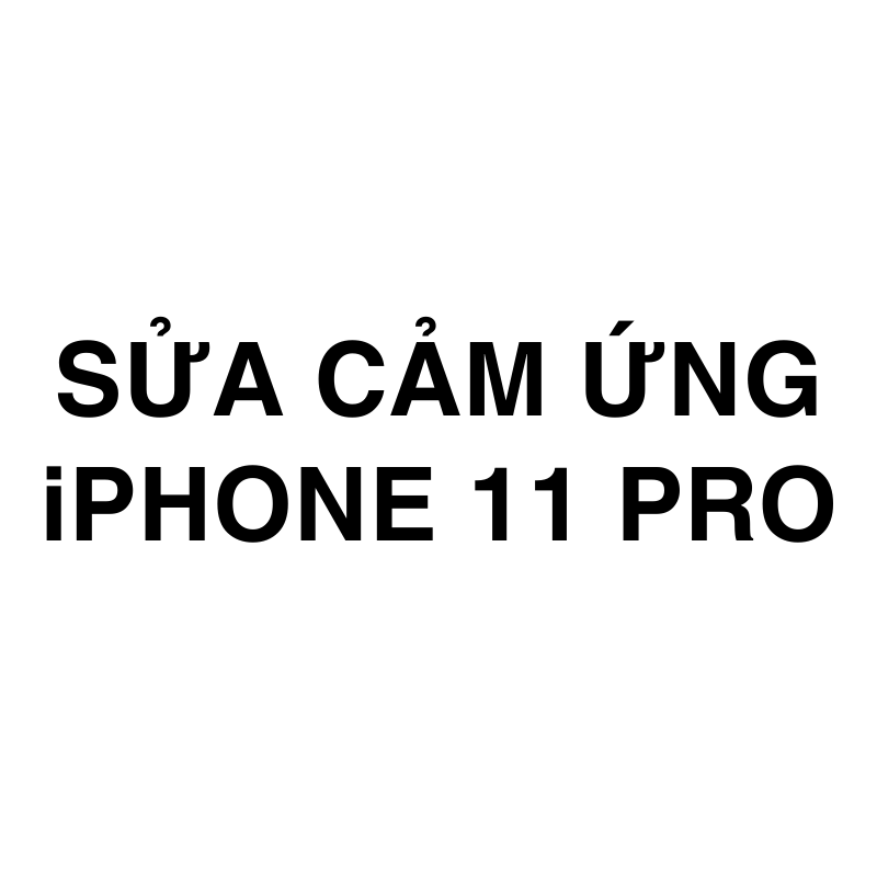 Sửa cảm ứng iPhone 11 Pro