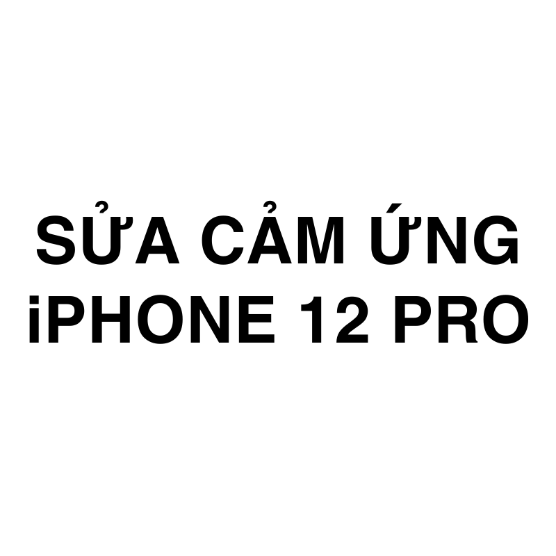 Sửa cảm ứng iPhone 12 Pro