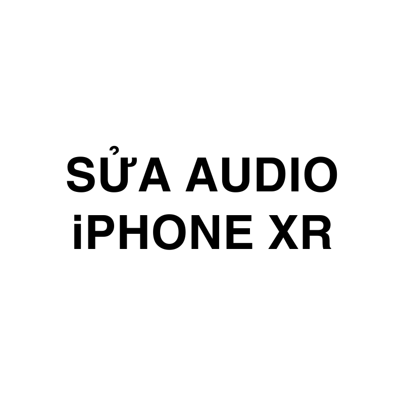 Sửa Audio iPhone Xr